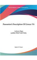 Pausanias's Description of Greece V6: Indices, Maps (Large Print Edition)