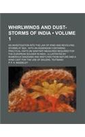 Whirlwinds and Dust-Storms of India (Volume 1); An Investigation Into the Law of Wind and Revolving Storms at Sea with an Addendum Containing Practica