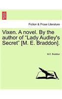 Vixen. a Novel. by the Author of Lady Audley's Secret [m. E. Braddon]. Vol. I