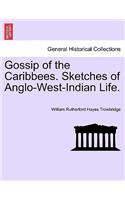 Gossip of the Caribbees. Sketches of Anglo-West-Indian Life.