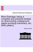 Mine Drainage; Being a Complete and Practical Treatise on Direct-Acting Underground Steam-Pumping Machinery, Etc. [With Plates.]