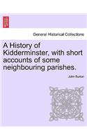 A History of Kidderminster, with Short Accounts of Some Neighbouring Parishes.: (English)