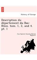 Description du département du Bas-Rhin. tom. 1, 2, and 4. pt. 1