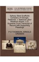 Safway Steel Scaffolds Company of Georgia, Petitioner, V. National Labor Relations Board. U.S. Supreme Court Transcript of Record with Supporting Pleadings