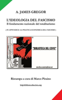 L'IDEOLOGIA DEL FASCISMO - il fondamento razionale del totalitarismo