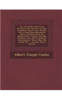 Der Christliche Welt-Weise Beweinent Die Thorheit Der Neu-Entdeckten Narrn-Welt, Welcher Die in Disem Buch Befindliche Narrn Zimblich Durch Die Hachel Ziecht, Jedoch Alles Mit Sittlicher Lehr Und H. Schrifft Untermischet