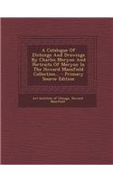A Catalogue of Etchings and Drawings by Charles Meryon and Portraits of Meryon in the Howard Mansfield Collection... - Primary Source Edition