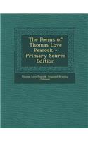 The Poems of Thomas Love Peacock - Primary Source Edition