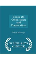 Cocoa Its Cultivation and Preparation - Scholar's Choice Edition