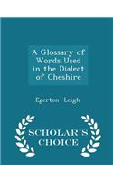 A Glossary of Words Used in the Dialect of Cheshire - Scholar's Choice Edition