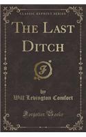 The Last Ditch (Classic Reprint)