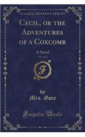 Cecil, or the Adventures of a Coxcomb, Vol. 2 of 3: A Novel (Classic Reprint)