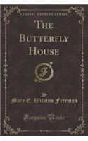 The Butterfly House (Classic Reprint)