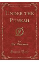 Under the Punkah (Classic Reprint)
