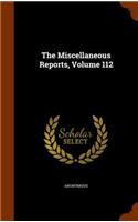 The Miscellaneous Reports, Volume 112: (English)
