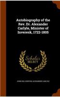 Autobiography of the Rev. Dr. Alexander Carlyle, Minister of Inveresk, 1722-1805