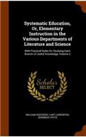 Systematic Education, Or, Elementary Instruction in the Various Departments of Literature and Science