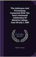 The Addresses and Proceedings Connected with the Semi-Centennial Celebration of Marietta College, June 28-July 1, 1885