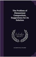 The Problem of Elementary Composition, Suggestions for its Solution