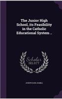 The Junior High School, Its Feasibility in the Catholic Educational System ..