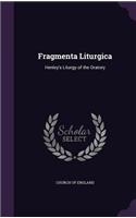 Fragmenta Liturgica: Henley's Liturgy of the Oratory