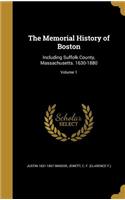 The Memorial History of Boston: Including Suffolk County, Massachusetts. 1630-1880; Volume 1