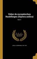 Ueber de Europaischen Raubfliegen (Diptera Asilica); Band 1