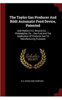 The Taylor Gas Producer and Bildt Automatic Feed Device, Patented