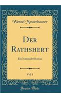 Der Rathshert, Vol. 1: Ein Nationaler Roman (Classic Reprint)