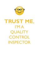 TRUST ME, I'M A QUALITY CONTROL INSPECTOR AFFIRMATIONS WORKBOOK Positive Affirmations Workbook. Includes: Mentoring Questions, Guidance, Supporting You.
