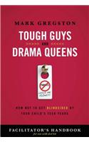 Tough Guys and Drama Queens Facilitator's Handbook