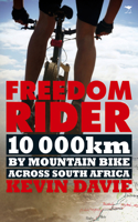 Freedom rider: 10 000 Km by Mountain Bike Across South Africa