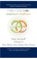Halo-Orangees employer-employee "one accord" Volume I One Mind, One Body, One Team