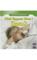 What Happens When I Yawn?
