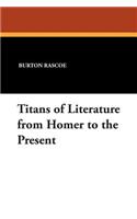 Titans of Literature from Homer to the Present