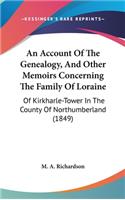 Account Of The Genealogy, And Other Memoirs Concerning The Family Of Loraine