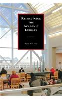 Reimagining the Academic Library