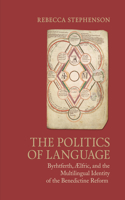 Politics of Language: Byrhtferth, Aelfric, and the Multilingual Identity of the Benedictine Reform