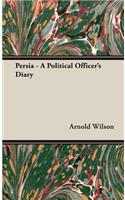 Persia - A Political Officer's Diary