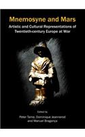 Mnemosyne and Mars: Artistic and Cultural Representations of Twentieth-Century Europe at War