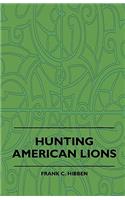 Hunting American Lions