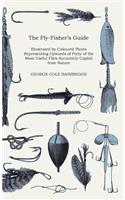 The Fly-Fisher's Guide Illustrated By Coloured Plates Representing Upwards Of Forty Of The Most Useful Flies Accurately Copied From Nature