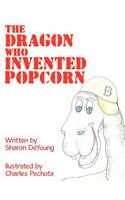 The Dragon Who Invented Popcorn