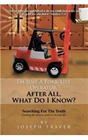 I'm Just a Fork-Lift Operator. After All, What Do I Know ?