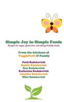 Simple Joy in Simple Foods: Recipes for vegan, gluten-free, and allergy-friendly meals