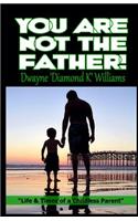 You Are Not the Father: Life and Times of a Childless Parent