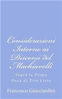 Considerazioni Intorno ai Discorsi del Machiavelli: Sopra la Prima Deca di Tito Livio