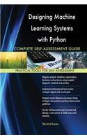 Designing Machine Learning Systems with Python Complete Self-Assessment Guide