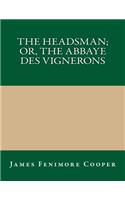 The Headsman; Or, the Abbaye Des Vignerons: (English)