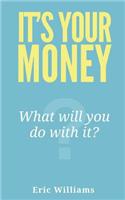It's Your Money